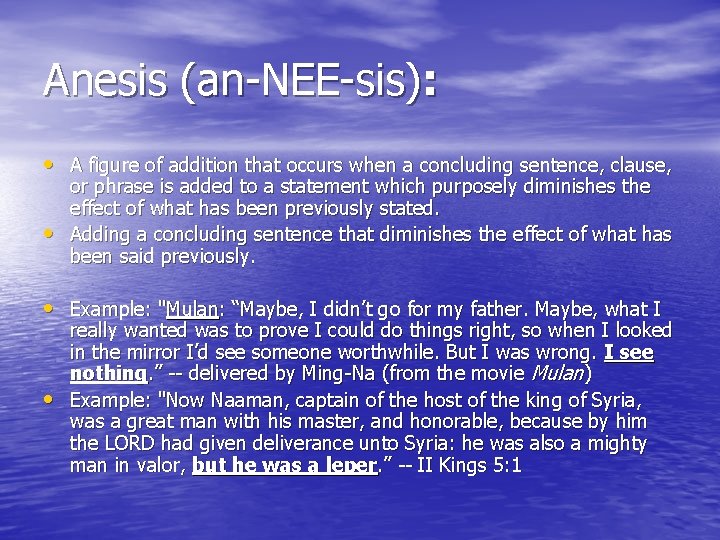 Anesis (an-NEE-sis): • A figure of addition that occurs when a concluding sentence, clause,