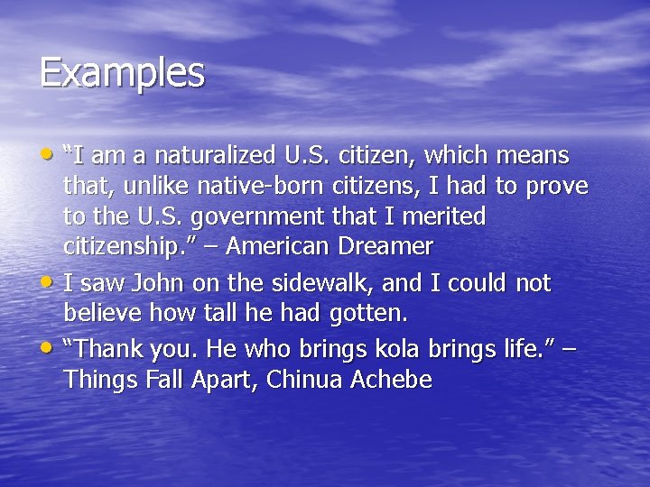 Examples • “I am a naturalized U. S. citizen, which means • • that,