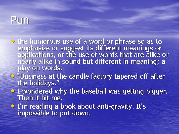 Pun • the humorous use of a word or phrase so as to •