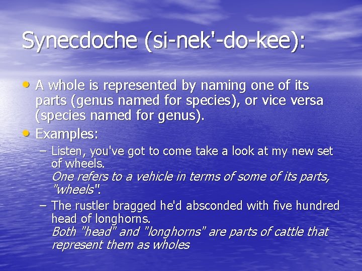 Synecdoche (si-nek'-do-kee): • A whole is represented by naming one of its • parts