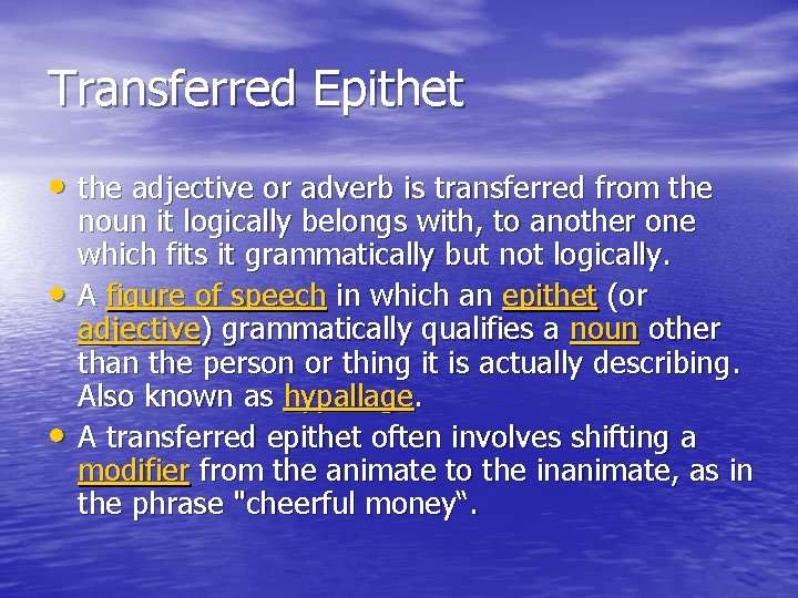 Transferred Epithet • the adjective or adverb is transferred from the • • noun