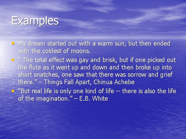 Examples • My dream started out with a warm sun, but then ended •