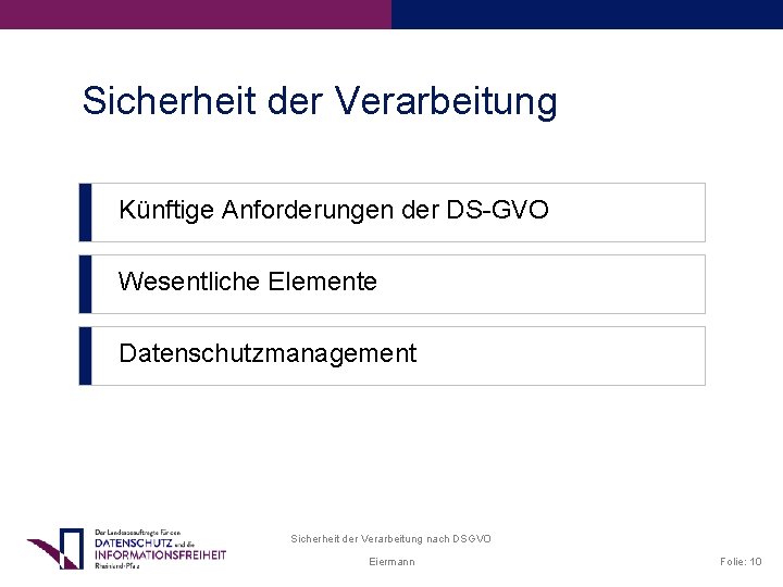 Sicherheit der Verarbeitung Künftige Anforderungen der DS-GVO Wesentliche Elemente Datenschutzmanagement Sicherheit der Verarbeitung nach