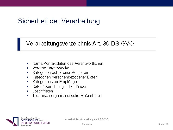 Sicherheit der Verarbeitungsverzeichnis Art. 30 DS-GVO Name/Kontaktdaten des Verantwortlichen Verarbeitungszwecke Kategorien betroffener Personen Kategorien