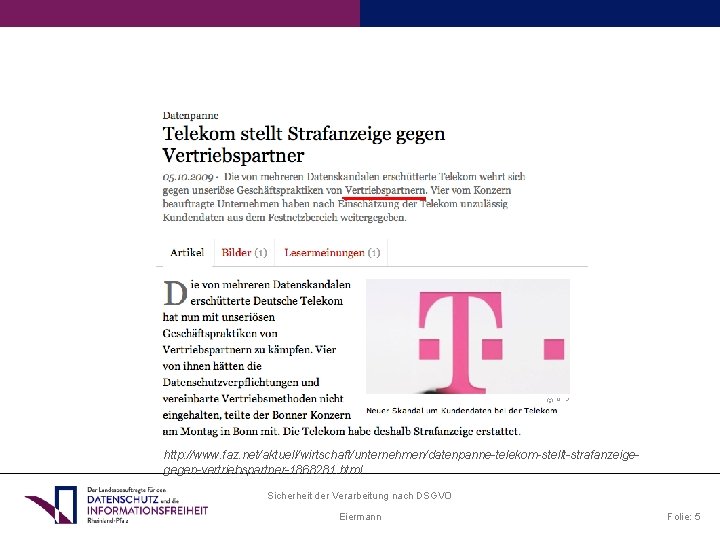 http: //www. faz. net/aktuell/wirtschaft/unternehmen/datenpanne-telekom-stellt-strafanzeigegegen-vertriebspartner-1868281. html Sicherheit der Verarbeitung nach DSGVO Eiermann Folie: 5 