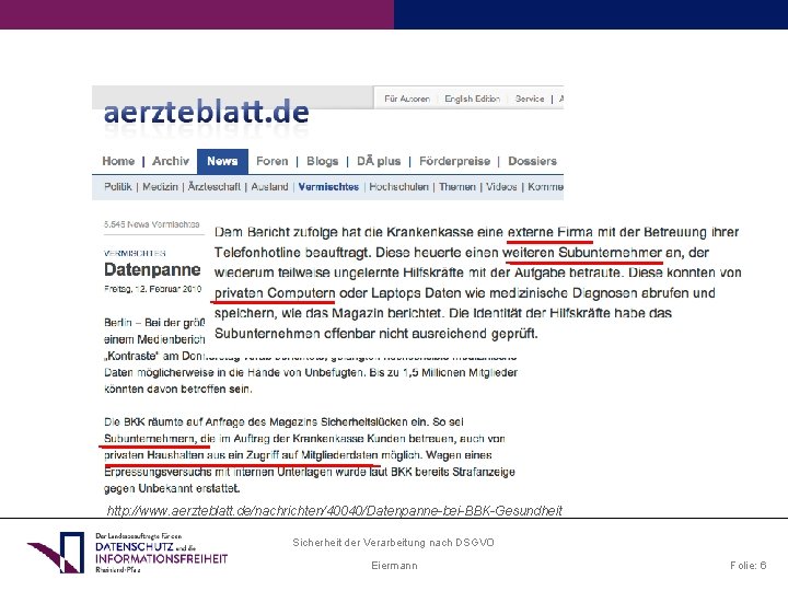 http: //www. aerzteblatt. de/nachrichten/40040/Datenpanne-bei-BBK-Gesundheit Sicherheit der Verarbeitung nach DSGVO Eiermann Folie: 6 