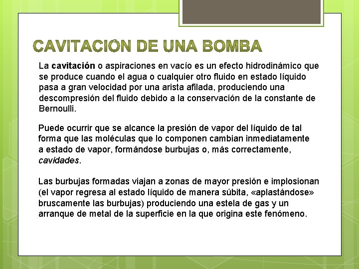 La cavitación o aspiraciones en vacío es un efecto hidrodinámico que se produce cuando