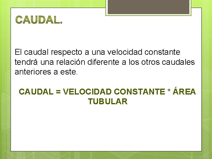 El caudal respecto a una velocidad constante tendrá una relación diferente a los otros