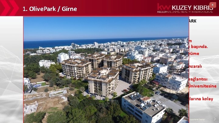 6 1. Olive. Park / Girne OLİVE PARK - Her blok 38 daire -