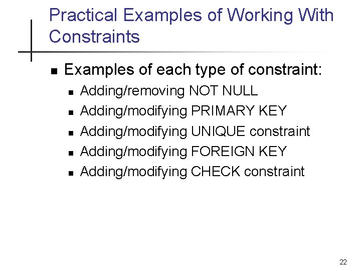 Practical Examples of Working With Constraints n Examples of each type of constraint: n