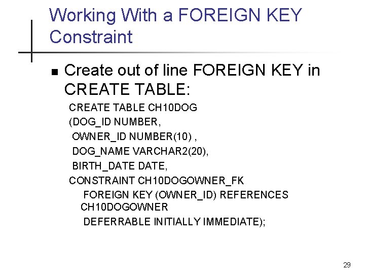 Working With a FOREIGN KEY Constraint n Create out of line FOREIGN KEY in