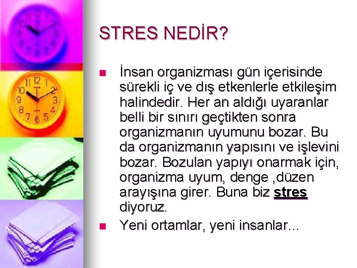 STRES NEDİR? n n İnsan organizması gün içerisinde sürekli iç ve dış etkenlerle etkileşim