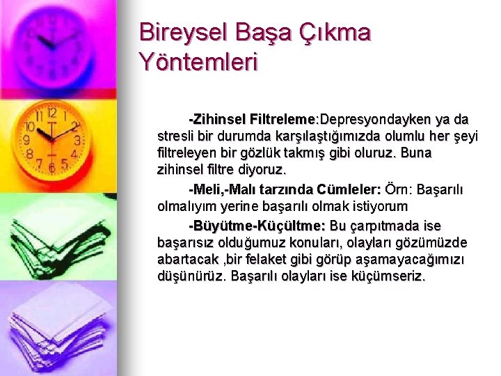 Bireysel Başa Çıkma Yöntemleri -Zihinsel Filtreleme: Depresyondayken ya da stresli bir durumda karşılaştığımızda olumlu