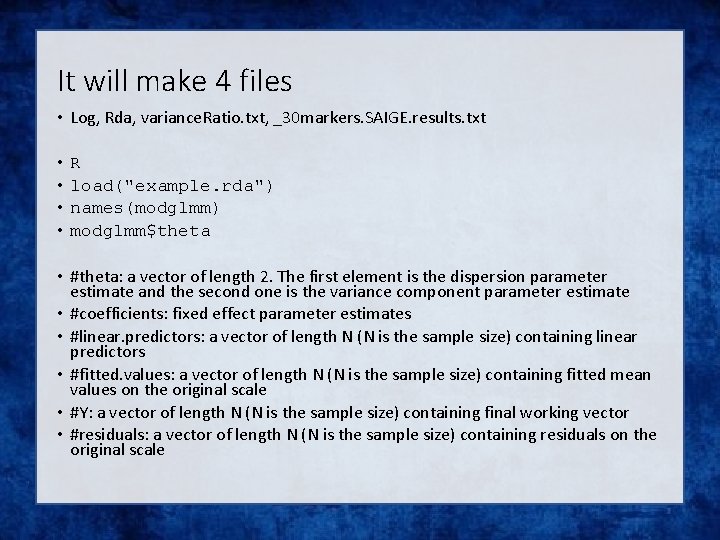 It will make 4 files • Log, Rda, variance. Ratio. txt, _30 markers. SAIGE.