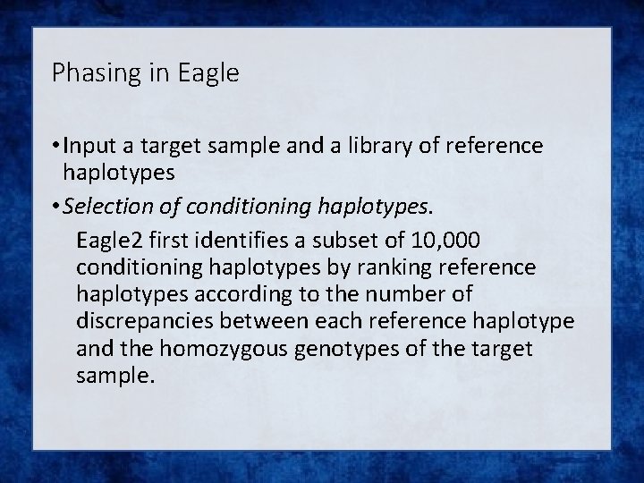 Phasing in Eagle • Input a target sample and a library of reference haplotypes