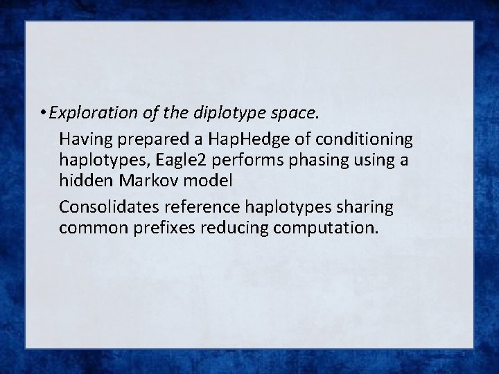  • Exploration of the diplotype space. Having prepared a Hap. Hedge of conditioning