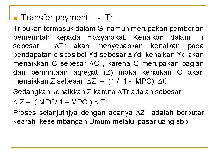 n Transfer payment - Tr Tr bukan termasuk dalam G namun merupakan pemberian pemerintah