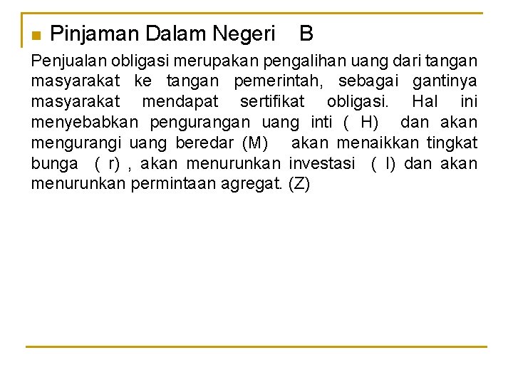 n Pinjaman Dalam Negeri B Penjualan obligasi merupakan pengalihan uang dari tangan masyarakat ke