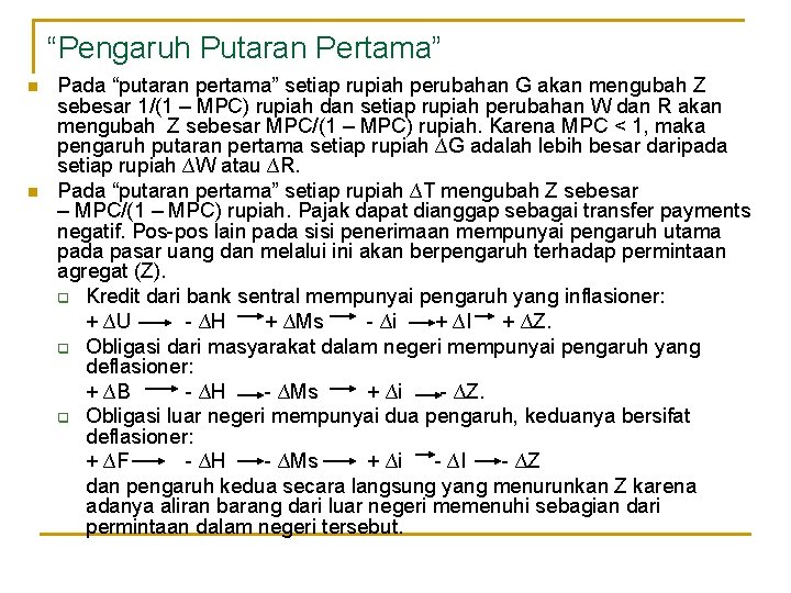 “Pengaruh Putaran Pertama” n n Pada “putaran pertama” setiap rupiah perubahan G akan mengubah