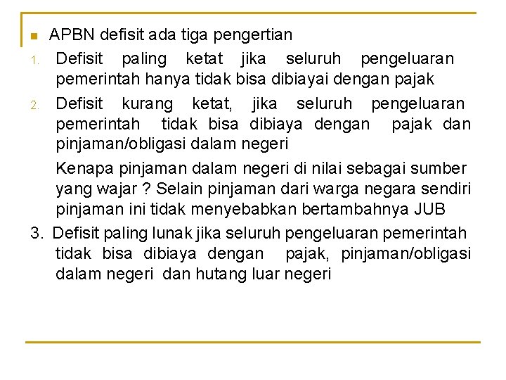 APBN defisit ada tiga pengertian 1. Defisit paling ketat jika seluruh pengeluaran pemerintah hanya APBN defisit ada tiga pengertian 1. Defisit paling ketat jika seluruh pengeluaran pemerintah hanya