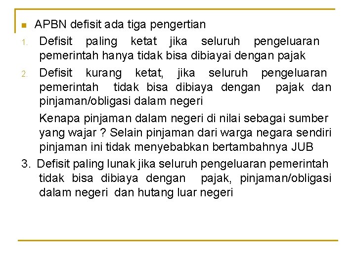 APBN defisit ada tiga pengertian 1. Defisit paling ketat jika seluruh pengeluaran pemerintah hanya