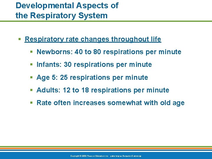 Developmental Aspects of the Respiratory System § Respiratory rate changes throughout life § Newborns: