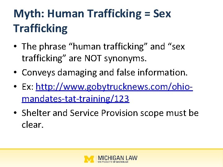 Myth: Human Trafficking = Sex Trafficking • The phrase “human trafficking” and “sex trafficking”