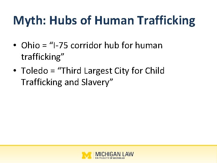 Myth: Hubs of Human Trafficking • Ohio = “I-75 corridor hub for human trafficking”