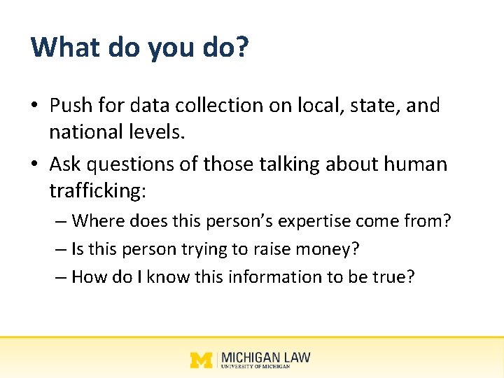 What do you do? • Push for data collection on local, state, and national