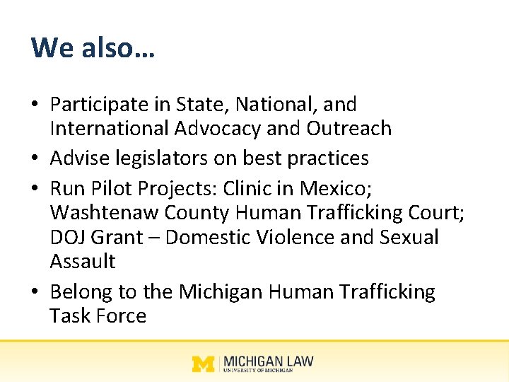 We also… • Participate in State, National, and International Advocacy and Outreach • Advise