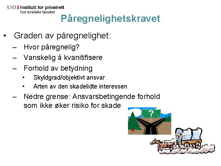 Påregnelighetskravet • Graden av påregnelighet: – Hvor påregnelig? – Vanskelig å kvanitifisere – Forhold