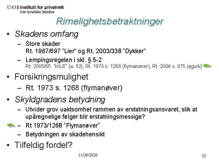Rimelighetsbetraktninger • Skadens omfang – Store skader Rt. 1967/697 ”Lier” og Rt. 2003/338 ”Dykker”