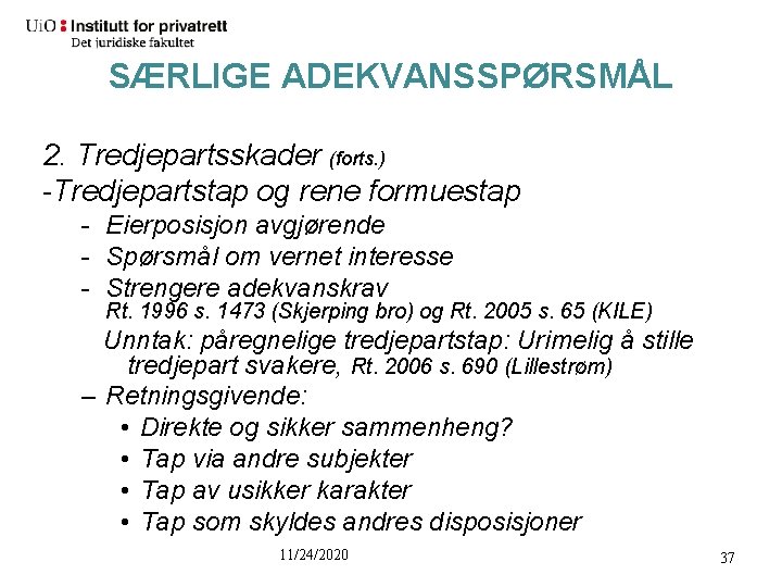 SÆRLIGE ADEKVANSSPØRSMÅL 2. Tredjepartsskader (forts. ) -Tredjepartstap og rene formuestap - Eierposisjon avgjørende -