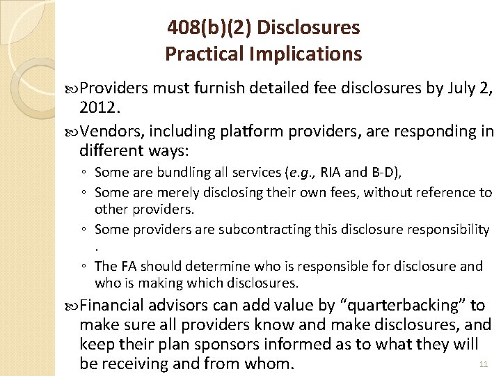 408(b)(2) Disclosures Practical Implications Providers must furnish detailed fee disclosures by July 2, 2012.