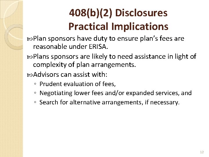 408(b)(2) Disclosures Practical Implications Plan sponsors have duty to ensure plan’s fees are reasonable