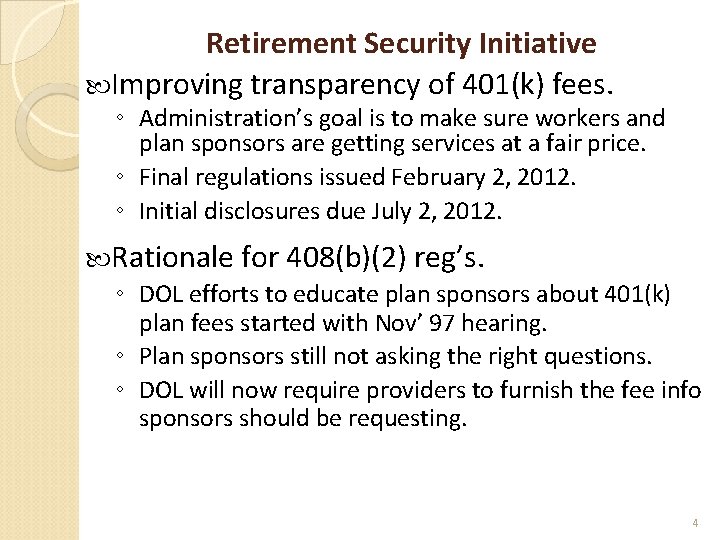 Retirement Security Initiative Improving transparency of 401(k) fees. ◦ Administration’s goal is to make