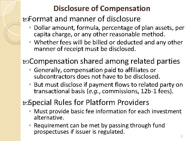 Disclosure of Compensation Format and manner of disclosure ◦ Dollar amount, formula, percentage of