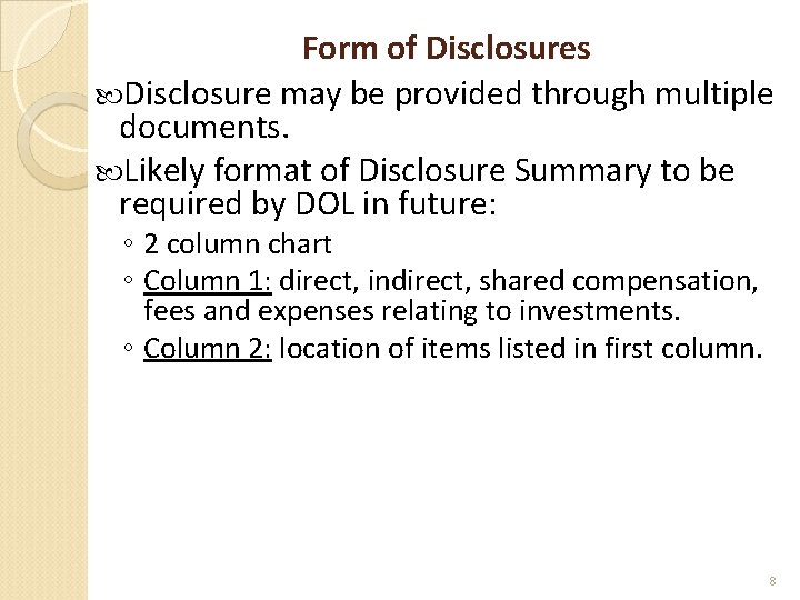 Form of Disclosures Disclosure may be provided through multiple documents. Likely format of Disclosure