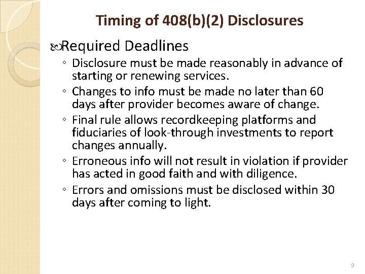 Timing of 408(b)(2) Disclosures Required Deadlines ◦ Disclosure must be made reasonably in advance