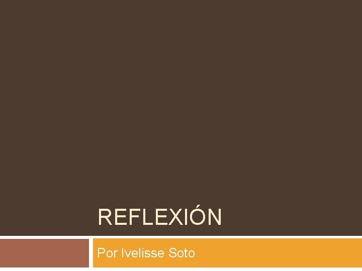 REFLEXIÓN Por Ivelisse Soto 