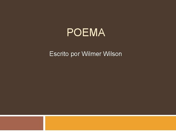 POEMA Escrito por Wilmer Wilson 