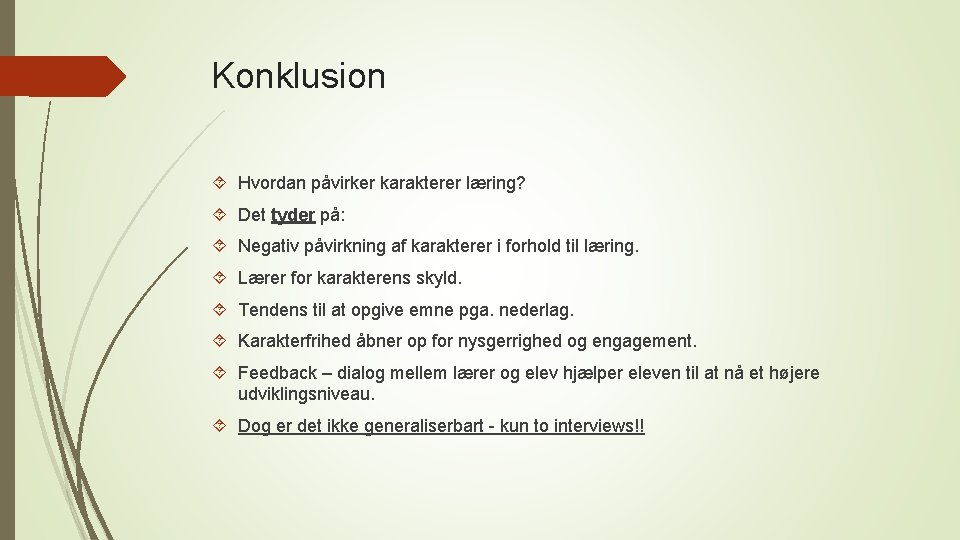 Konklusion Hvordan påvirker karakterer læring? Det tyder på: Negativ påvirkning af karakterer i forhold