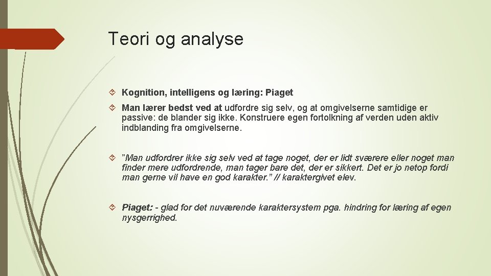 Teori og analyse Kognition, intelligens og læring: Piaget Man lærer bedst ved at udfordre