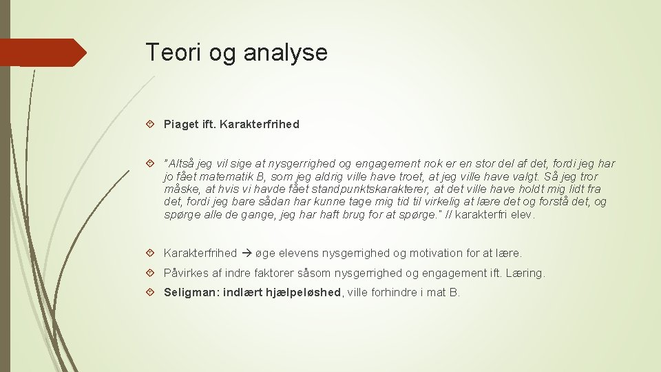 Teori og analyse Piaget ift. Karakterfrihed ”Altså jeg vil sige at nysgerrighed og engagement