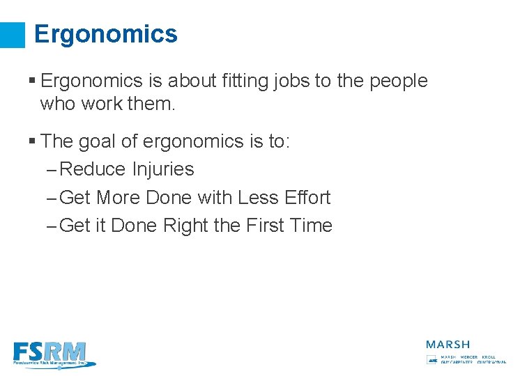 Ergonomics § Ergonomics is about fitting jobs to the people who work them. §