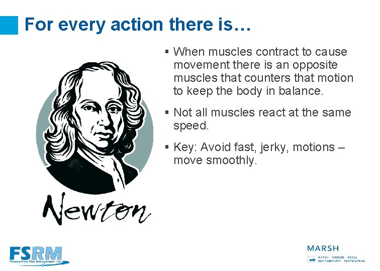 For every action there is… § When muscles contract to cause movement there is