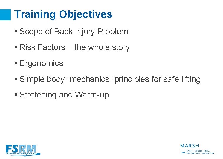 Training Objectives § Scope of Back Injury Problem § Risk Factors – the whole
