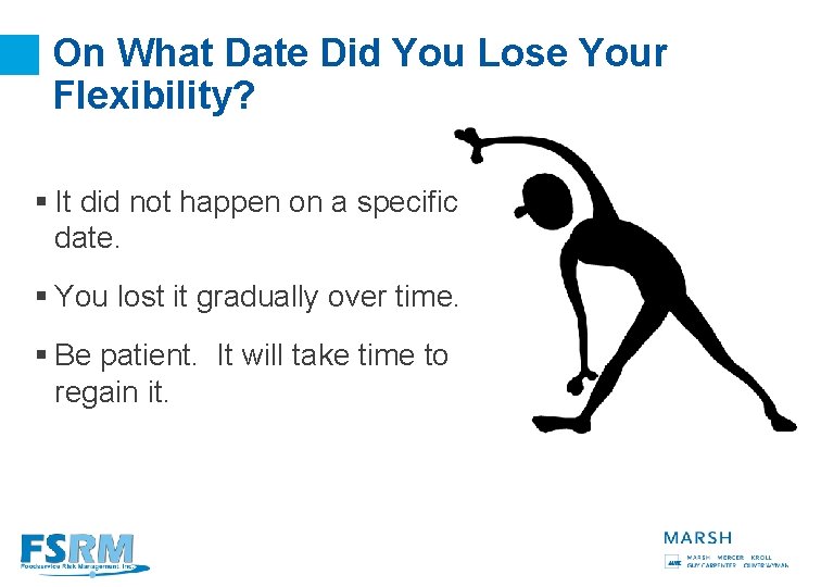 On What Date Did You Lose Your Flexibility? § It did not happen on