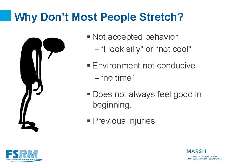 Why Don’t Most People Stretch? § Not accepted behavior – “I look silly” or