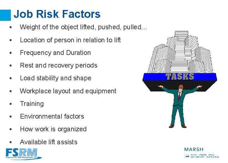 Job Risk Factors § Weight of the object lifted, pushed, pulled… § Location of